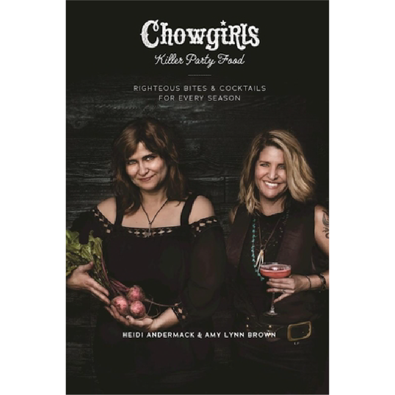 Image of a book cover. Two females holding beats and a cocktail drink. Book titled "Chowgirls Killer Party Food: Righteous Bites & Cocktails for Every Season" by authors by Heidi Andermack and  Amy Lynn Brown.